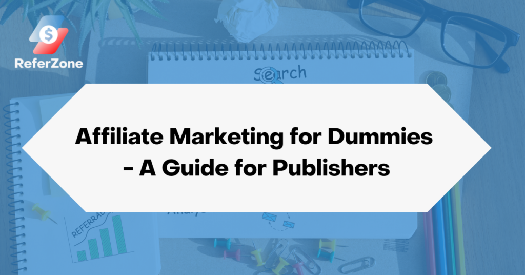 Affiliate Marketing for Dummies - A Guide for Publishers