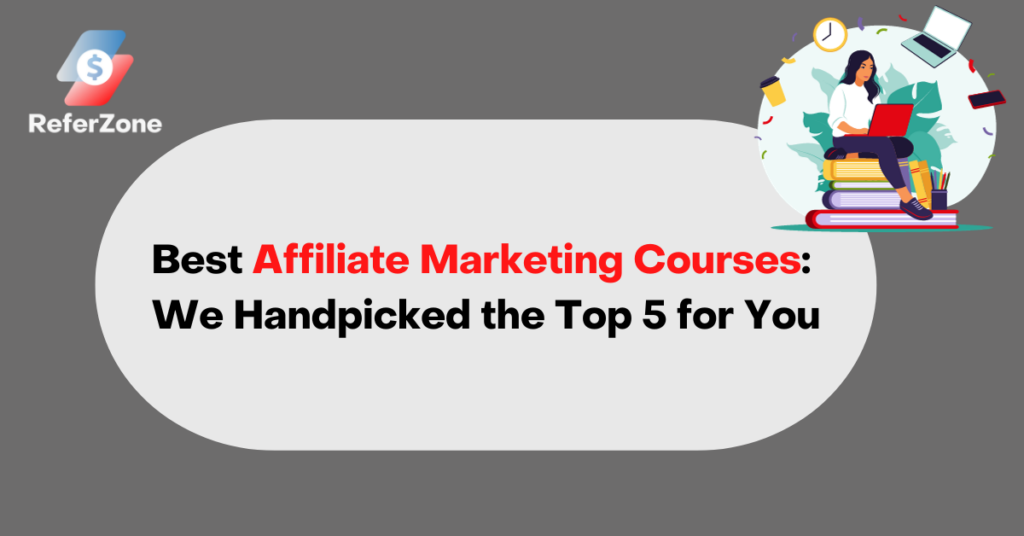 Best Affiliate Marketing Courses We Handpicked the Top 5 for You