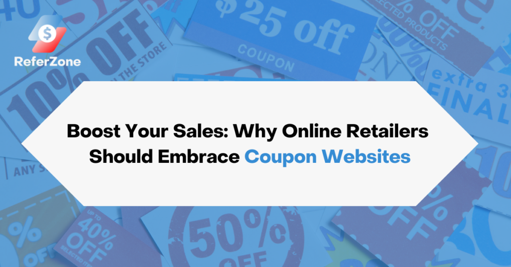 Boost Your Sales: Why Online Retailers Should Embrace Coupon Websites