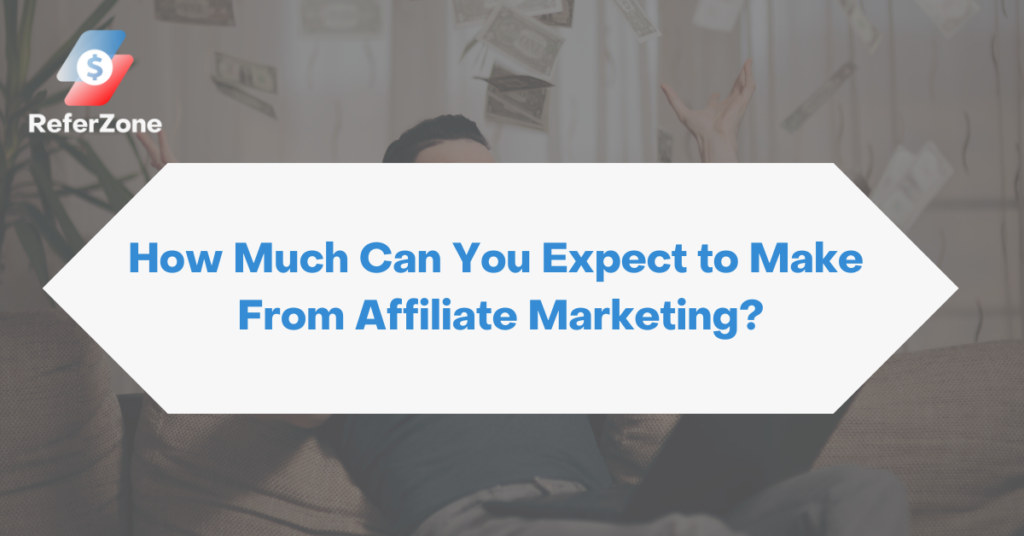 How Much Can You Expect to Make From Affiliate Marketing?