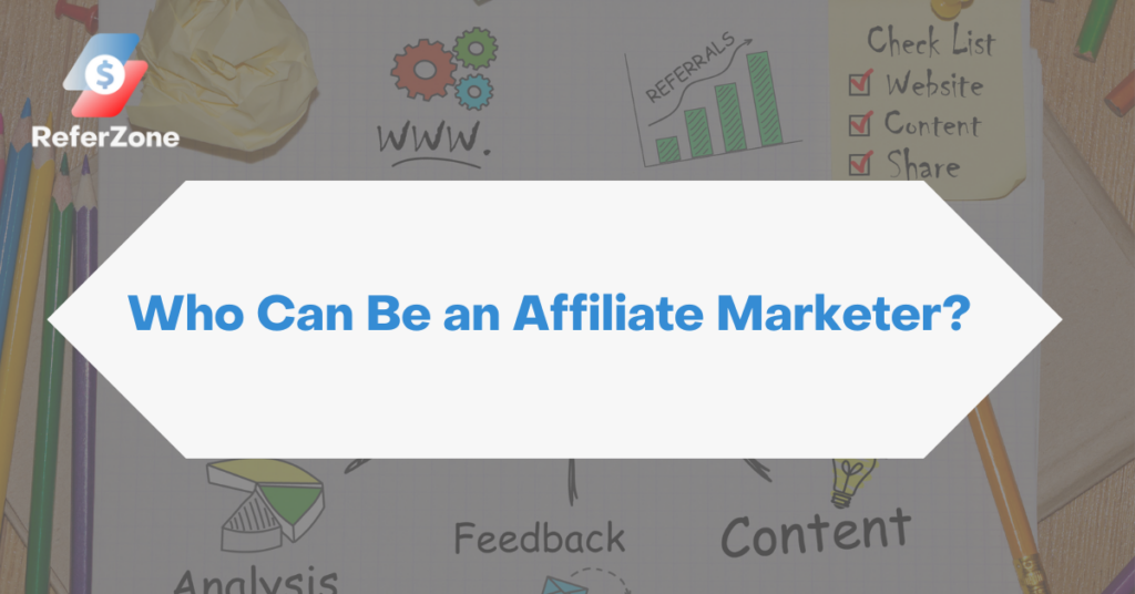 Who can be an affiliate marketer