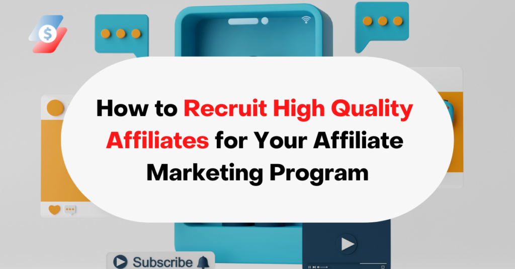 How to Recruit High Quality Affiliates for Your Affiliate Marketing Program