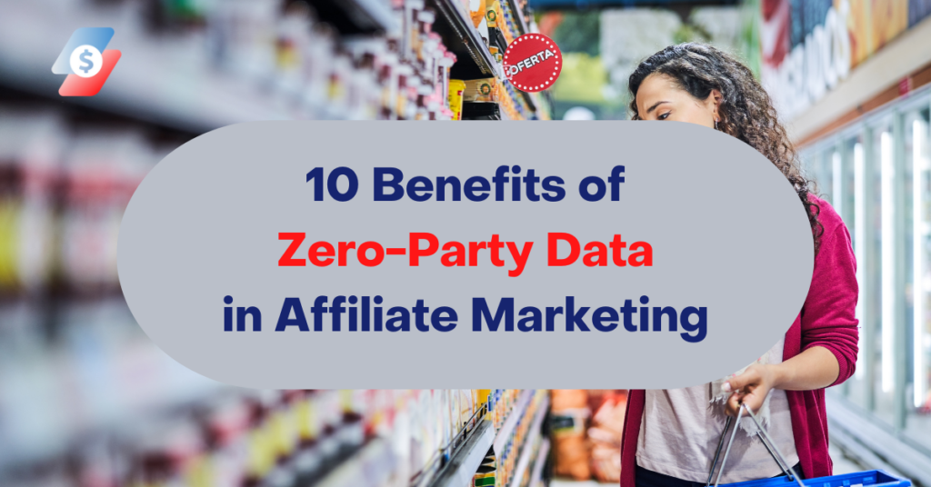 10 Benefits of Zero-Party Data in Affiliate Marketing