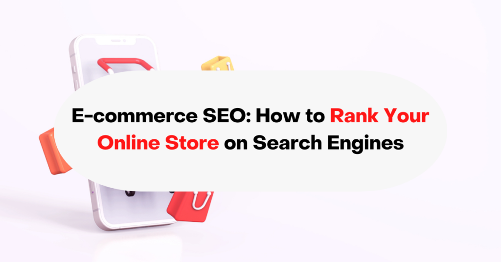 E-commerce SEO: How to Rank Your Online Store on Search Engines